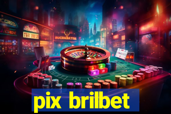 pix brilbet